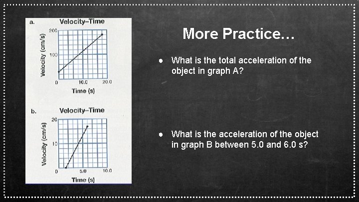 More Practice… ● What is the total acceleration of the object in graph A?
