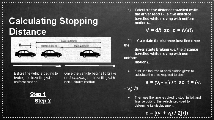 1) Calculating Stopping Distance Calculate the distance travelled while the driver reacts (i. e.