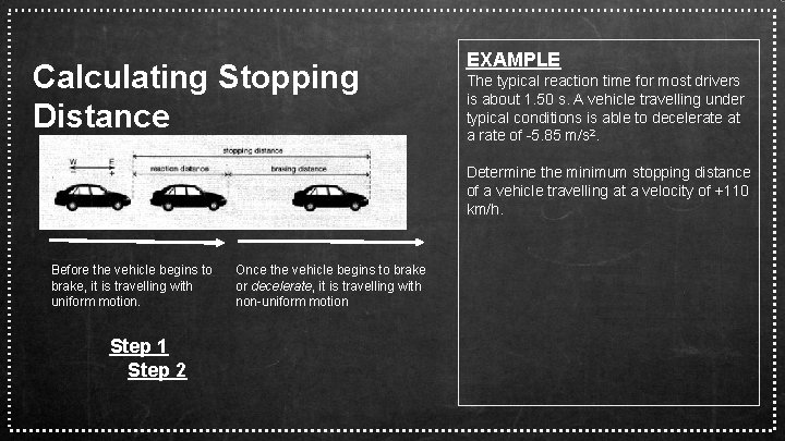 Calculating Stopping Distance EXAMPLE The typical reaction time for most drivers is about 1.