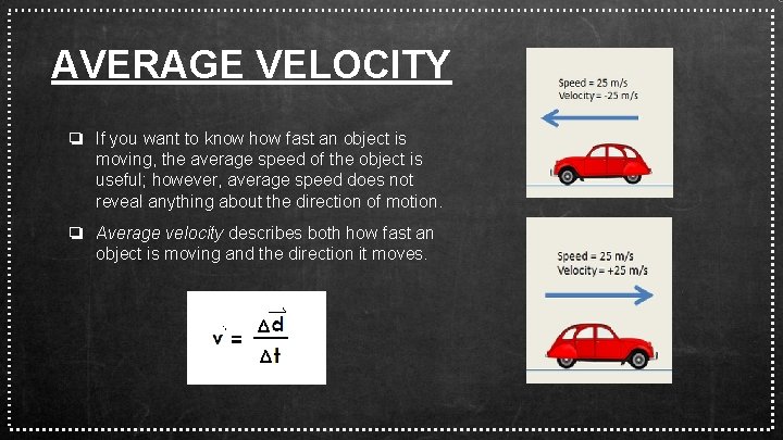 AVERAGE VELOCITY ❏ If you want to know how fast an object is moving,