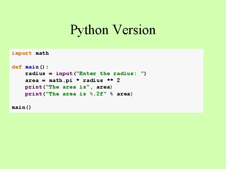 Python Version import math def main(): radius = input("Enter the radius: ") area =