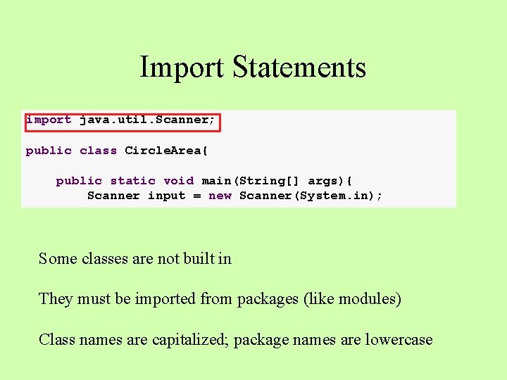 Import Statements import java. util. Scanner; public class Circle. Area{ public static void main(String[]