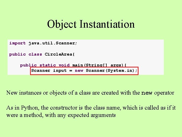 Object Instantiation import java. util. Scanner; public class Circle. Area{ public static void main(String[]