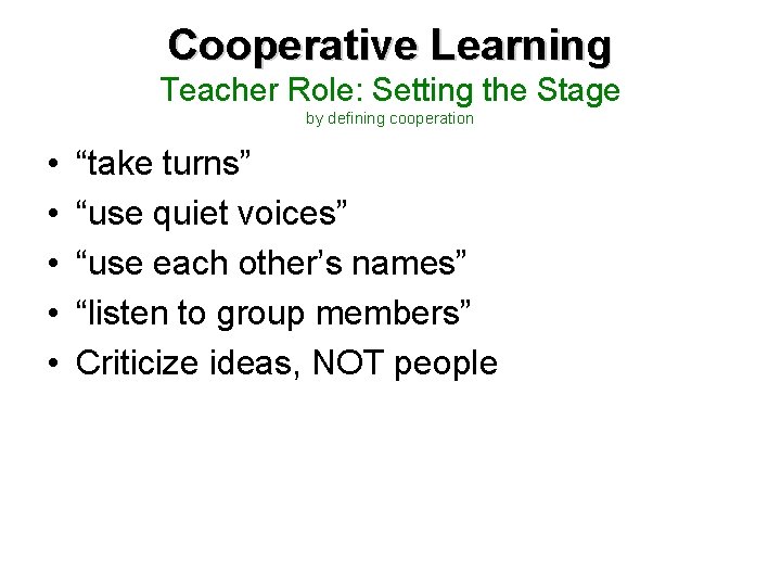 Cooperative Learning Teacher Role: Setting the Stage by defining cooperation • • • “take