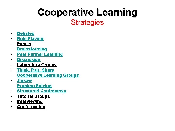 Cooperative Learning Strategies • • • • Debates Role Playing Panels Brainstorming Peer Partner