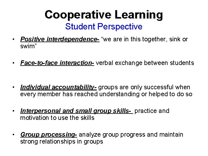 Cooperative Learning Student Perspective • Positive interdependence- “we are in this together, sink or