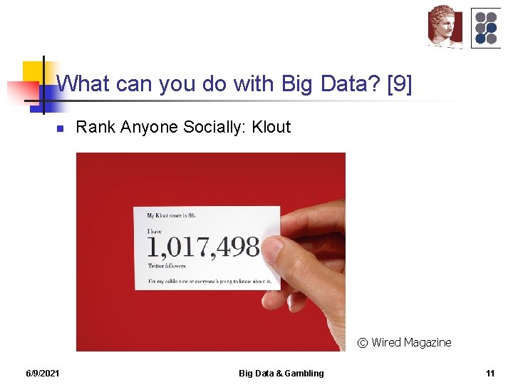 What can you do with Big Data? [9] n Rank Anyone Socially: Klout ©