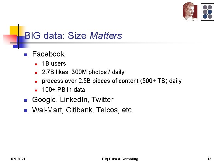 BIG data: Size Matters n Facebook n n n 6/9/2021 1 B users 2.
