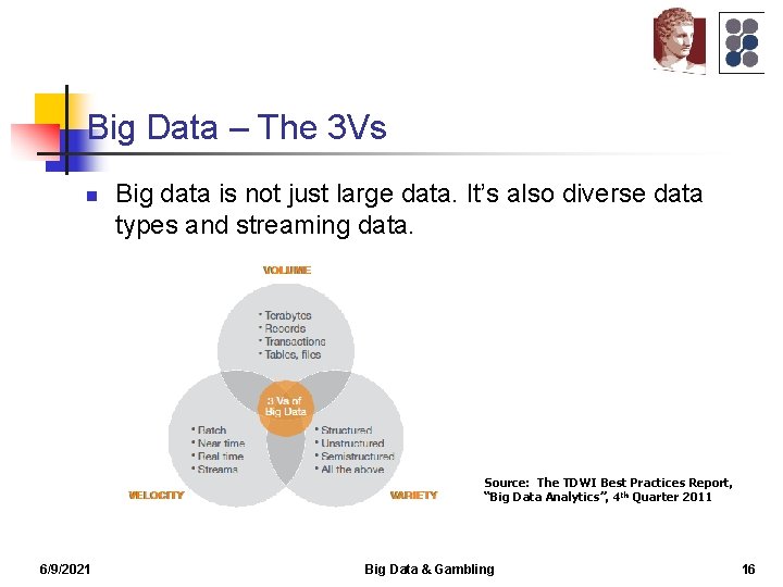 Big Data – The 3 Vs n Big data is not just large data.