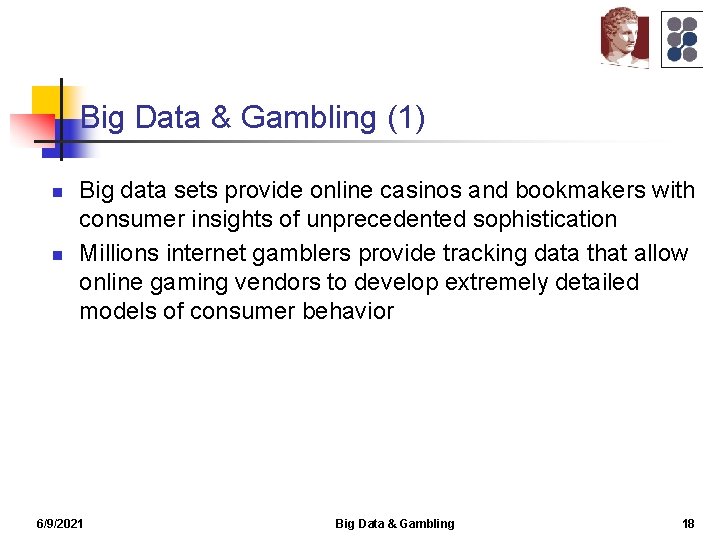 Big Data & Gambling (1) n n Big data sets provide online casinos and