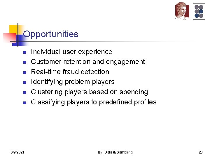 Opportunities n n n 6/9/2021 Individual user experience Customer retention and engagement Real-time fraud