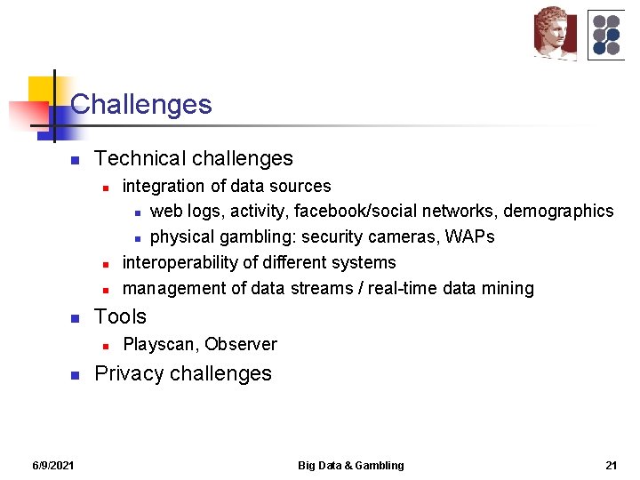 Challenges n Technical challenges n n Tools n n 6/9/2021 integration of data sources