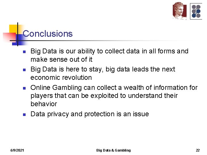 Conclusions n n 6/9/2021 Big Data is our ability to collect data in all