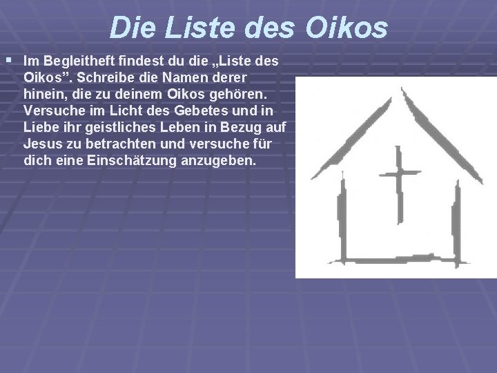 Die Liste des Oikos § Im Begleitheft findest du die „Liste des Oikos”. Schreibe
