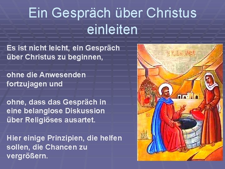 Ein Gespräch über Christus einleiten Es ist nicht leicht, ein Gespräch über Christus zu