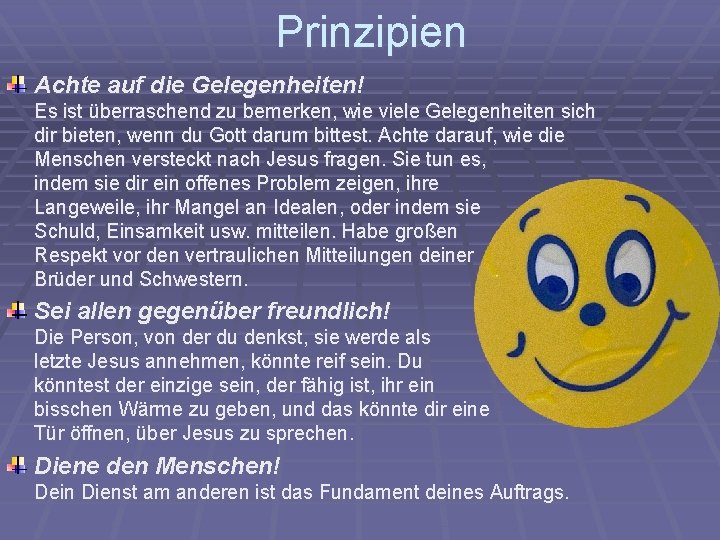 Prinzipien Achte auf die Gelegenheiten! Es ist überraschend zu bemerken, wie viele Gelegenheiten sich