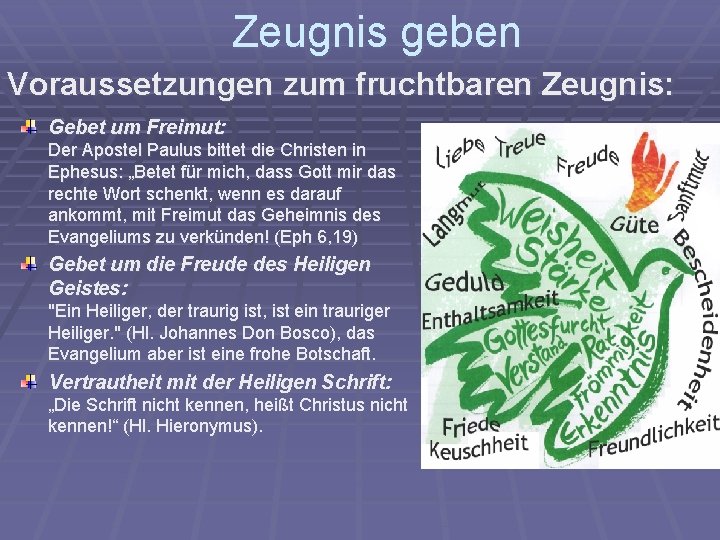 Zeugnis geben Voraussetzungen zum fruchtbaren Zeugnis: Gebet um Freimut: Der Apostel Paulus bittet die