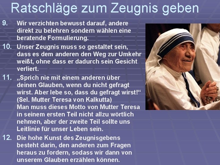 Ratschläge zum Zeugnis geben 9. Wir verzichten bewusst darauf, andere direkt zu belehren sondern