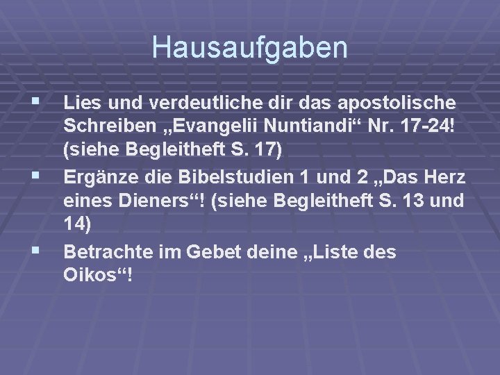 Hausaufgaben § Lies und verdeutliche dir das apostolische § § Schreiben „Evangelii Nuntiandi“ Nr.