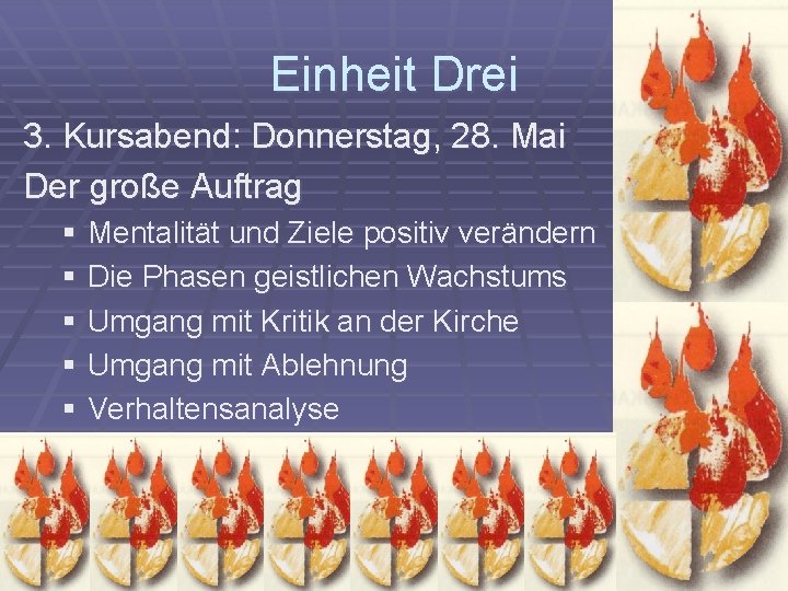 Einheit Drei 3. Kursabend: Donnerstag, 28. Mai Der große Auftrag § Mentalität und Ziele