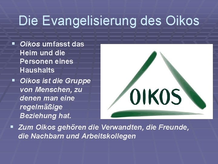 Die Evangelisierung des Oikos § Oikos umfasst das Heim und die Personen eines Haushalts