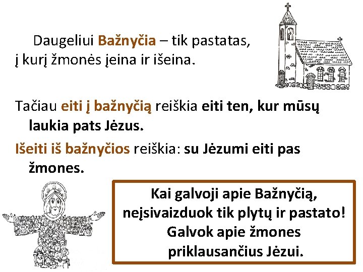 Daugeliui Bažnyčia – tik pastatas, į kurį žmonės įeina ir išeina. Tačiau eiti į