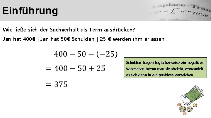 Einführung Wie ließe sich der Sachverhalt als Term ausdrücken? Jan hat 400€ | Jan