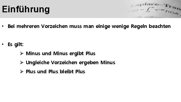 Einführung • Bei mehreren Vorzeichen muss man einige wenige Regeln beachten • Es gilt: