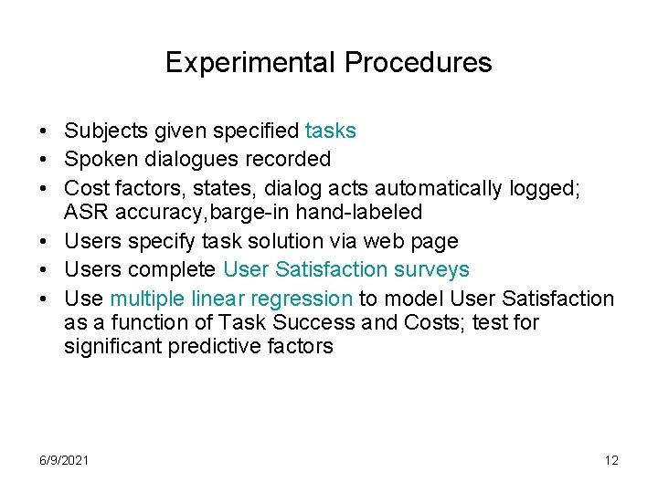 Experimental Procedures • Subjects given specified tasks • Spoken dialogues recorded • Cost factors,