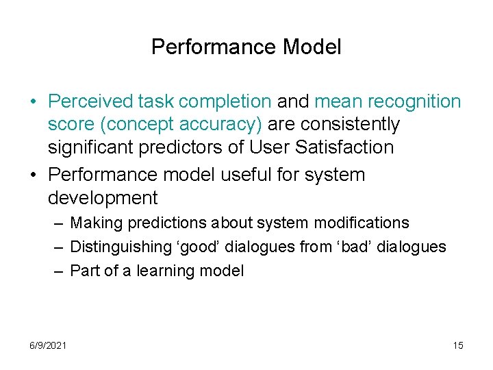 Performance Model • Perceived task completion and mean recognition score (concept accuracy) are consistently