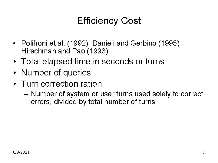 Efficiency Cost • Polifroni et al. (1992), Danieli and Gerbino (1995) Hirschman and Pao