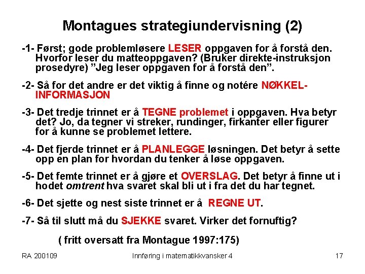 Montagues strategiundervisning (2) -1 - Først; gode problemløsere LESER oppgaven for å forstå den.