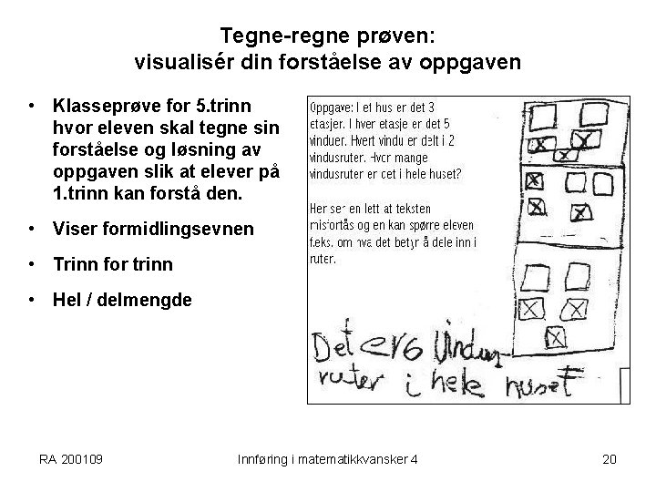 Tegne-regne prøven: visualisér din forståelse av oppgaven • Klasseprøve for 5. trinn hvor eleven