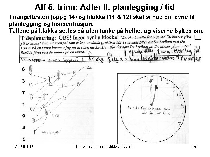 Alf 5. trinn: Adler II, planlegging / tid Triangeltesten (oppg 14) og klokka (11