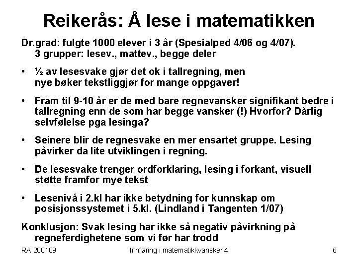 Reikerås: Å lese i matematikken Dr. grad: fulgte 1000 elever i 3 år (Spesialped