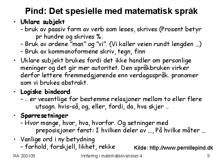 Pind: Det spesielle med matematisk språk • Uklare subjekt - bruk av passiv form