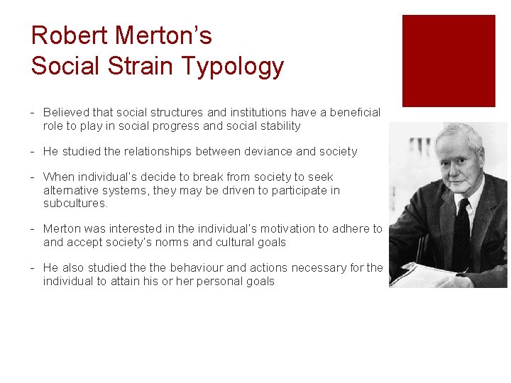 Robert Merton’s Social Strain Typology - Believed that social structures and institutions have a