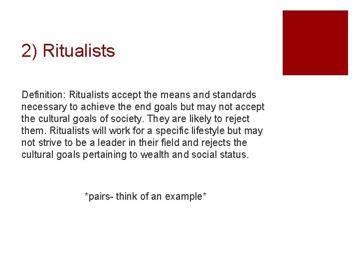 2) Ritualists Definition: Ritualists accept the means and standards necessary to achieve the end