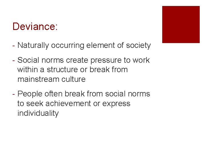 Deviance: - Naturally occurring element of society - Social norms create pressure to work