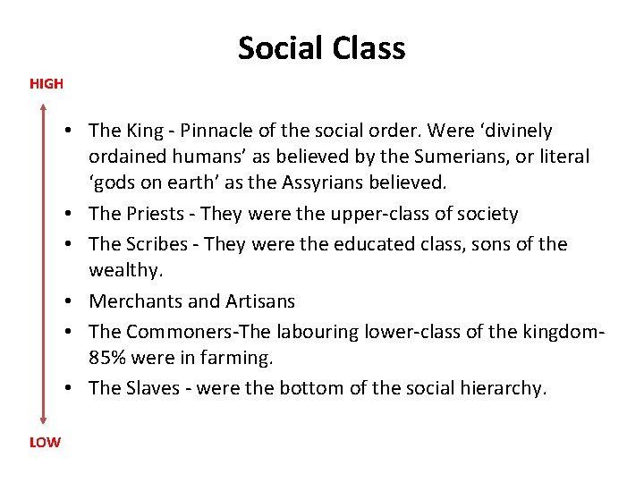 Social Class HIGH • The King - Pinnacle of the social order. Were ‘divinely