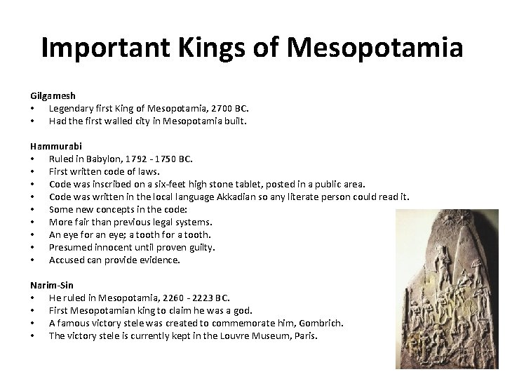 Important Kings of Mesopotamia Gilgamesh • Legendary first King of Mesopotamia, 2700 BC. •