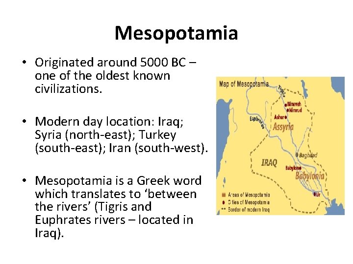 Mesopotamia • Originated around 5000 BC – one of the oldest known civilizations. •