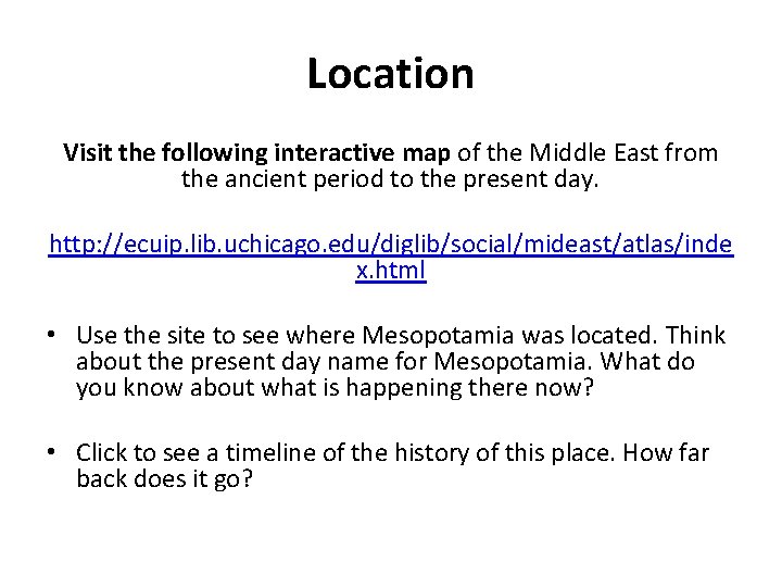 Location Visit the following interactive map of the Middle East from the ancient period