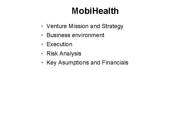 Mobi. Health • Venture Mission and Strategy • Business environment • Execution • Risk