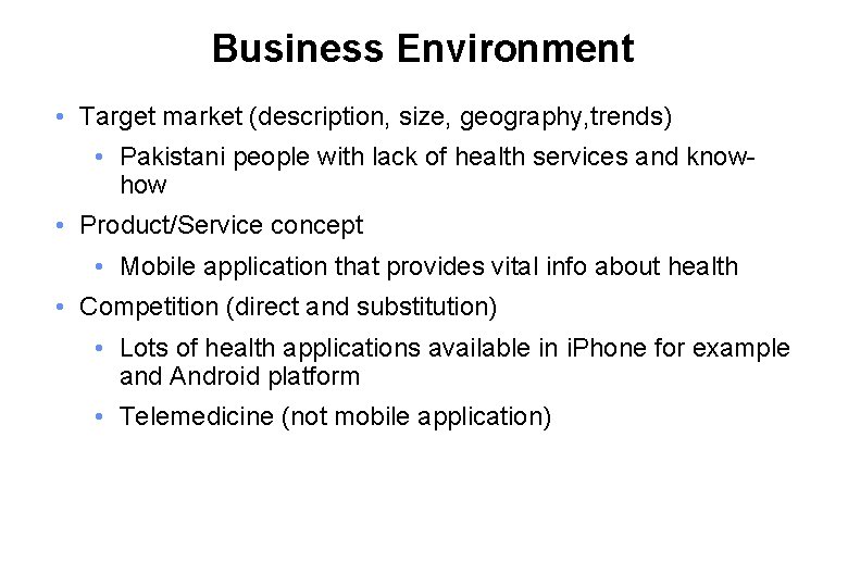 Business Environment • Target market (description, size, geography, trends) • Pakistani people with lack