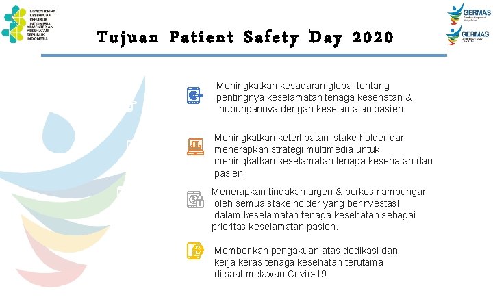 Tujuan Patient Safety Day 2020 Meningkatkan kesadaran global tentang pentingnya keselamatan tenaga kesehatan &