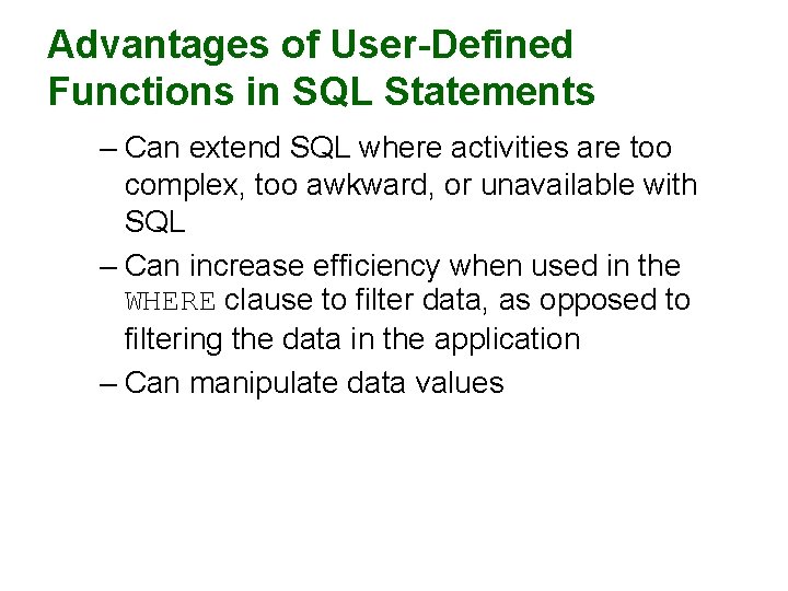 Advantages of User-Defined Functions in SQL Statements – Can extend SQL where activities are Advantages of User-Defined Functions in SQL Statements – Can extend SQL where activities are