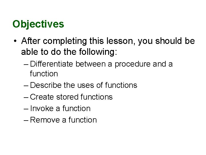 Objectives • After completing this lesson, you should be able to do the following: Objectives • After completing this lesson, you should be able to do the following: