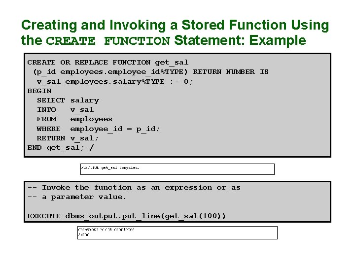 Creating and Invoking a Stored Function Using the CREATE FUNCTION Statement: Example CREATE OR Creating and Invoking a Stored Function Using the CREATE FUNCTION Statement: Example CREATE OR