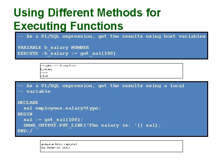 Using Different Methods for Executing Functions -- As a PL/SQL expression, get the results Using Different Methods for Executing Functions -- As a PL/SQL expression, get the results